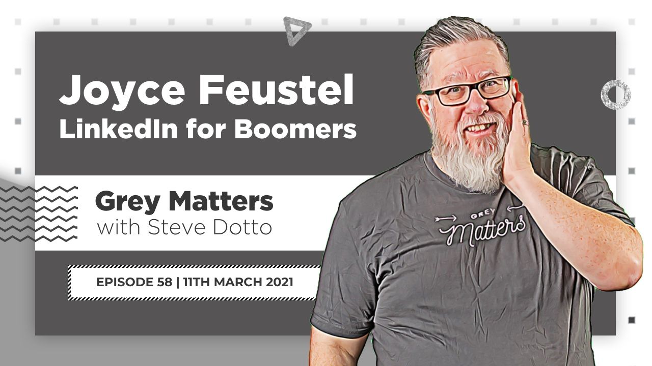 joyce-feustel-linkedin-for-boomers-grey-matters-podcast-gm58