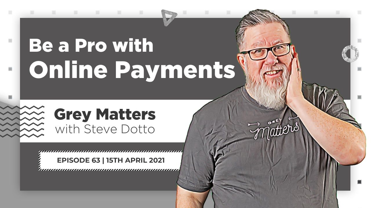 be-a-pro-with-online-payments-grey-matters-podcast-dottotech